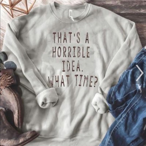 sheshow Tops - 😂 NWT “That’s a horrible idea what time?” XL